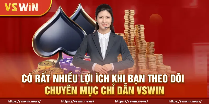 Có rất nhiều lợi ích khi bạn theo dõi chuyên mục chỉ dẫn