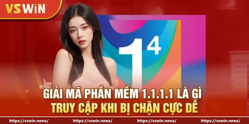 Giải Mã Phần Mềm 1.1.1.1 Là Gì - Truy Cập Khi Bị Chặn Cực Dễ