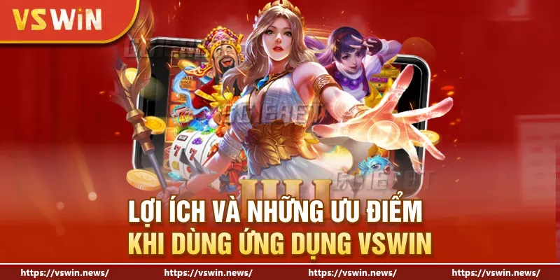 Những lợi ích của người chơi khi tải app VSWIN thành công