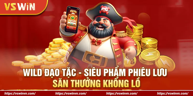 Wild Đạo Tặc - Siêu Phẩm Phiêu Lưu Săn Thưởng Khổng Lồ
